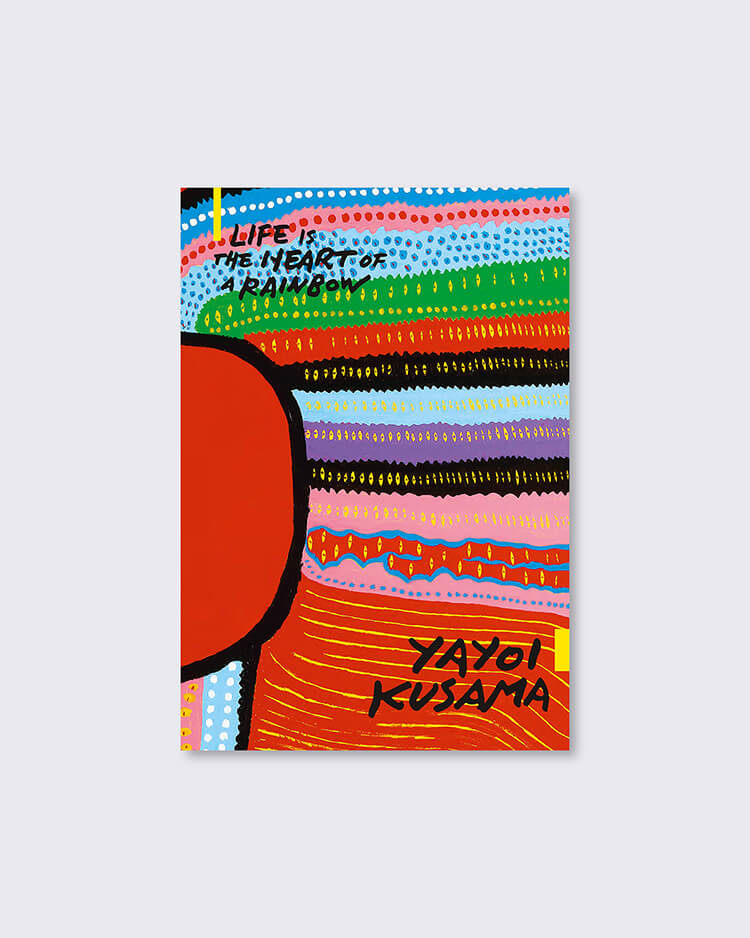 Yayoi Kusama: Life is the Heart of a Rainbow