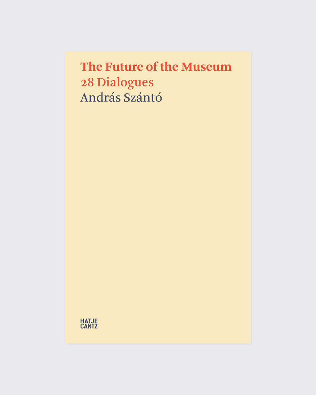 Andras Szanto. The Future Of The Museum: 28 Dialogues