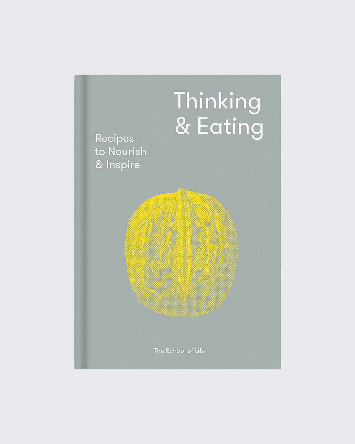 Thinking And Eating: Recipes To Nourish And Inspire 	