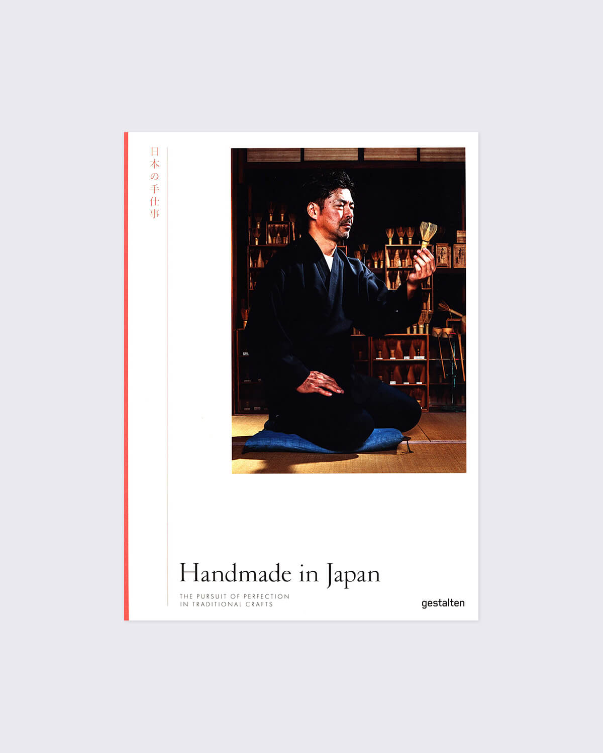 Handmade In Japan : The Pursuit Of Perfection In Traditional Crafts